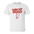 Turn My Swag On Unisex T-Shirt