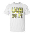 Ugh As If Cher Horowitz Yellow Plaid Lettering Unisex T-Shirt