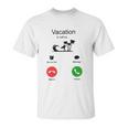 Vacation Is Calling Funny New Trend Unisex T-Shirt