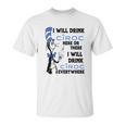 I Will Drink Ciroc Here Or There Unisex T-Shirt