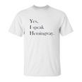 Yes I Speak Hemingway Literary Writer Unisex T-Shirt