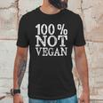 100 Not Vegan Bbq Carnivore Diet Meat Eater Food Unisex T-Shirt Gifts for Him