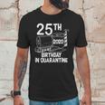 25Th Birthday In Quarantine Toilet Paper Party Unisex T-Shirt Gifts for Him