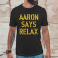 Aaron Says Relax Green Bay Football Quote Graphic Design Printed Casual Daily Basic Unisex T-Shirt Gifts for Him