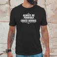 Alway Be Yourself Unless You Can Be Chuck Norris Unisex T-Shirt Gifts for Him