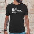 Best Fletcher Ever Funny Name Joke Gift Idea Unisex T-Shirt Gifts for Him