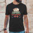 I Bought This With Your Money Poker Texas Holdem Unisex T-Shirt Gifts for Him