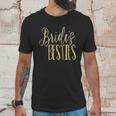 Bridesmaid Brides Besties Wedding Bachelorette Unisex T-Shirt Gifts for Him