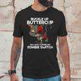 Buckle Up Buttercup You Just Flipped My Zombie Swi Unisex T-Shirt Gifts for Him