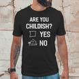 Are You Childish Unisex T-Shirt Gifts for Him