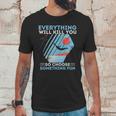 Cliff Diving T- Everything Will Kill You So Choose Something Fun Funny Cliff Diver Cliff JumpingCliff Jumper Unisex T-Shirt Gifts for Him