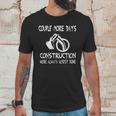 Couple More Days Construction We’Re Always Almost Done 7 Unisex T-Shirt Gifts for Him