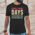 Couple More Days Construction We’Re Always Almost Done V16 Unisex T-Shirt Gifts for Him