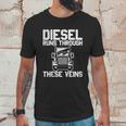 Diesel Runs Through These Viens Truck Driver Unisex T-Shirt Gifts for Him