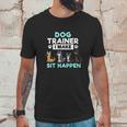 Dog Training Gift Dog Training I Make Sit Unisex T-Shirt Gifts for Him