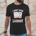 I Dont Even Fold My Laundry Casino Gambling Gambler Card Graphic Design Printed Casual Daily Basic Unisex T-Shirt Gifts for Him