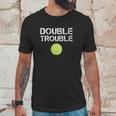 Double Trouble Funny Tennis Team Gift Unisex T-Shirt Gifts for Him