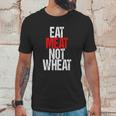 Eat Meat Not Wheat Funny Meat Eater Carnivore Unisex T-Shirt Gifts for Him