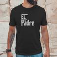 El Padre Papi Chulo Playera Para Dia Del Unisex T-Shirt Gifts for Him