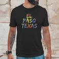 El Paso Gifts For Texans Colorful Texas City El Paso Texas Unisex T-Shirt Gifts for Him