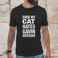 Even My Cat Hates Gavin Newsom Unisex T-Shirt Gifts for Him