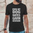 Even My Dog Hates Gavin Newsom Unisex T-Shirt Gifts for Him