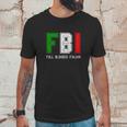 Fbi Full Blooded Italian Unisex T-Shirt Gifts for Him