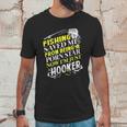 Fishing Saved Me From Being A Pornstar Now I Am Just A Hooker Funny Gift Unisex T-Shirt Gifts for Him