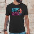 Funny Fat Guy Chubby Guys Cuddle Better Zany Brainy Unisex T-Shirt Gifts for Him