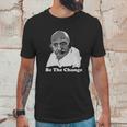 Gandhi Be The Change Unisex T-Shirt Gifts for Him