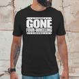 Gone Four Wheeling Off Road Jeep And Atv Driving Unisex T-Shirt Gifts for Him