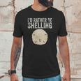 Id Rather Be Shelling For Ocean Loving Sea Shell Hunters Unisex T-Shirt Gifts for Him