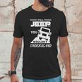 Its A Jeep ThingShirt You Wouldnt Understand Unisex T-Shirt Gifts for Him