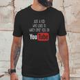 Just A Kid Who Loves To Watch Other Kids On Youtube Unisex T-Shirt Gifts for Him