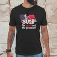 I Love Bush Funny Unisex T-Shirt Gifts for Him