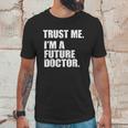 Medical Med Student Trust Me Im A Future Doctor Unisex T-Shirt Gifts for Him