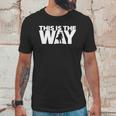 This Is The Way | The Mandalorian Series | Dopeyart Unisex T-Shirt Gifts for Him