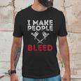 I Make People Bleed Gift Tattoo Artist Tattooing And Tattooed Meaningful Gift Unisex T-Shirt Gifts for Him