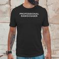 Professional Rawdogger Unisex T-Shirt Gifts for Him