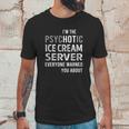 Psychotic Ice Cream Server Job Shirts Unisex T-Shirt Gifts for Him