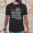 Psychotic Rehab Tech Job Shirts Unisex T-Shirt Gifts for Him