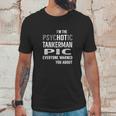 Psychotic Tankerman Pic Job Shirts Unisex T-Shirt Gifts for Him