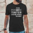 Psychotic Tinter Job Shirts Unisex T-Shirt Gifts for Him