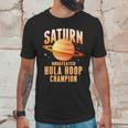 Saturn Undefeated Hula Hoop Champion Unisex T-Shirt Gifts for Him