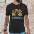 Show Me Your Doobies Cannabis Leaf Marijuana Weed Bud Stoner Unisex T-Shirt Gifts for Him