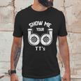 Show Me Your Tts Funny Twin Turbo Car Enthusiast Unisex T-Shirt Gifts for Him