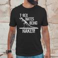 T-Rex Hates Being Naked Unisex T-Shirt Gifts for Him