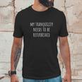 My Tranquility Needs To Be Refurbished Unisex T-Shirt Gifts for Him