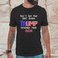 Trump 2024 Dont Get Mad Get Even Revenge Tour Unisex T-Shirt Gifts for Him