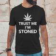 Trust Me Im Stoned Marijuana Unisex T-Shirt Gifts for Him